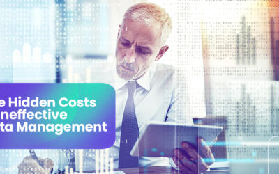 The Hidden Costs of Ineffective Data Management