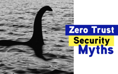 Don’t Trust These Zero Trust Security Myths